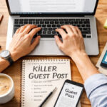The Ultimate Guide to Writing a Killer Guest Post