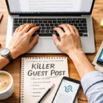 The Ultimate Guide to Writing a Killer Guest Post